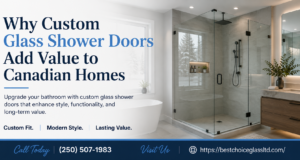 Why Custom Glass Shower Doors Add Value to Canadian Homes Custom Glass Shower Doors
